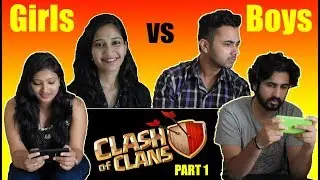 Girls Vs Boys Clash Of Clans (Part 1) - Coc India | Dekhte Rahoo