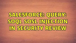 Salesforce: Query: SOQL SOSL Injection in Security Review (2 Solutions!!)
