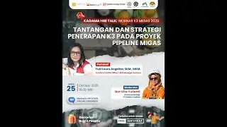 Tantangan dan Strategi Penerapan K3 pada Proyek Pipeline Migas - Kagama HSE Talk