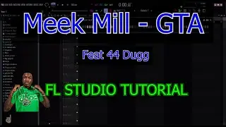 Meek Mill - GTA (feat. 42 Dugg) Fl Studio Tutorial