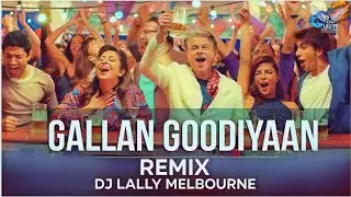 Gallan Goodiyaan Remix | Dj Lally Melbourne | Dil Dhadakne Do | 2026 Remix | Bollywood Party Songs 