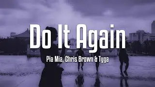 Pia Mia - Do It Again (Lyrics) ft. Chris Brown, Tyga