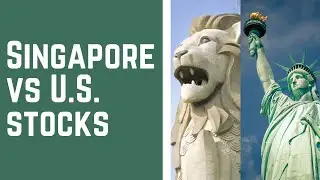 Singapore (SGX) vs U.S. (NYSE/Nasdaq) - Which stock market to invest in?