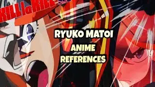Kill La Kill IF: Ryuko Matoi Anime References