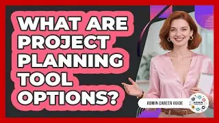 What Are Project Planning Tool Options?