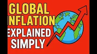 Global Inflation Explained &mdash; Why Everything&rsquo;s Getting So Expensive