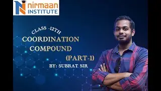 Coordination Compound Part-1 | Class 12 Chemistry | Subrat Sir | Nirmaan Institute
