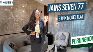 Jains Seven 77 Chennai | Luxurious 2BHK Model Flat Tour In Perungudi | Price & Location 2025