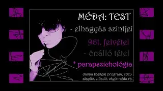 M&Eacute;DA: TEST-ELHAGY&Aacute;S SZINTJEI / V&Aacute;LTOZATAI - 961. előad&aacute;s