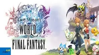 World of Final Fantasy Live Stream! Part 1