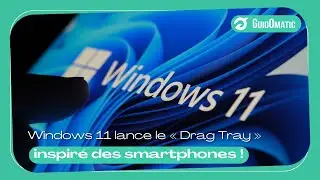 🖥️📱 Windows 11 Introduit une Nouvelle Fonctionnalit&eacute; Inspir&eacute;e des Smartphones : Le &laquo; Drag Tray &raquo;
