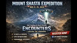 🚨 Mount Shasta Expedition | Aug 9&ndash;15, 2026 🚨 Register For An Epic Expedition | Eye Witness Testimony