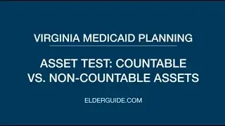 Virginia Medicaid Planning - Asset Test: Countable vs. Non-Countable Assets