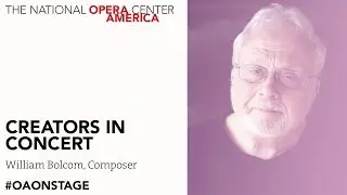 Creators in Concert | William Bolcom, Composer