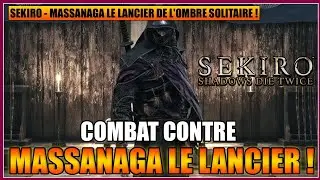 Sekiro Guide D&eacute;butant- Massanaga, le Lancier de l&rsquo;Ombre Solitaire : Astuces pour le vaincre ! - FR