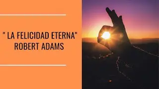 💚💚💚LA FELICIDAD ETERNA- ROBERT ADAMS. Laura Su&aacute;rez-Coach Quantum✨✨✨