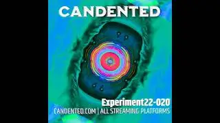 CANDENTED - Experiment22-020 - Promo