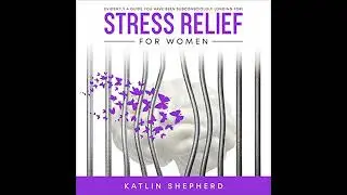 Stress Relief for Women by Katlin Shepherd | Full Audiobook