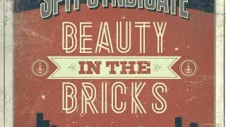 Spit Syndicate - Beauty in the Bricks