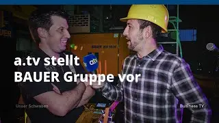 BAUER Gruppe &ndash; a.tv stellt BAUER Gruppe vor