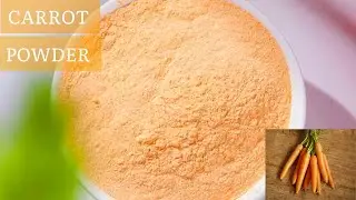 HOW TO MAKE CARROT POWDER AT HOME | DIY VEGETABLE POWDERS