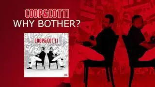 Coop & Cotti - Why Bother? (Audio)