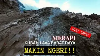 MAKIN NGERI… Kubah Lava Barat Daya Merapi | Sisi Barat yang Terlupakan