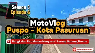 Season 3 Episode 6, Puspo - Kota Pasuruan. MotoVlog Menyusuri Lereng Gunung Bromo via Tutur