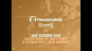 TRAXSOURCE LIVE! A&R Sessions #028 - Jackin House with Matt Pruitt and Iban Montoro & Jazzman Wax