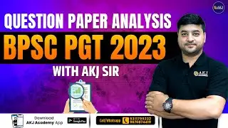 BPSC PGT 2023 | Question Paper Analysis | TGT/PGT/NET/JRF/Ast Prof |AKJ Academy | Abhishek Kumar Jha