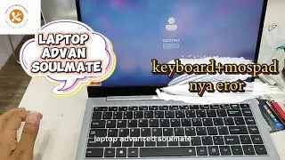 Laptop advan soulmate, keyboard dan mospad ny eror, begini proses perbaiki nya