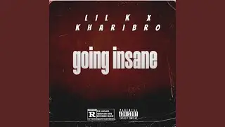 Going insane (feat. Lil K)