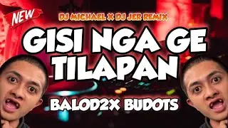 🔥 GISI NGA GE TILAPAN [BALOD2X BUDOTS] DJMICHAEL X DJ JER REMIX 
