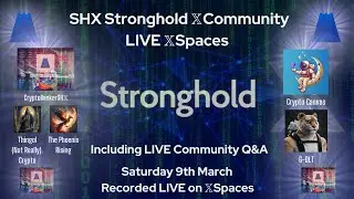 SHX Stronghold 𝕏Community LIVE 𝕏Spaces including LIVE Community Q&A ✨