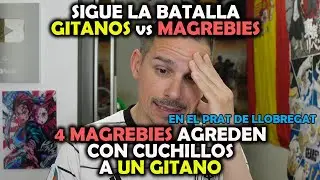 4 MAGREB&Iacute;ES ATACAN CON CUCHILLOS A UN GITANO : SIGUE LA BATALLA