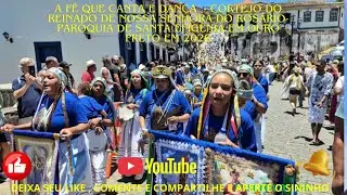 A FÉ QUE CANTA E DANÇA - CORTEJO DO REINADO DE NOSSA SENHORA DO ROSÁRIO EM OURO PRETO EM 2025