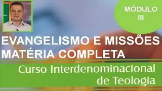 Evangelismo e Missões - Matéria completa.