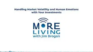 Handling Market Volatility and Human Emotions with Your Investments