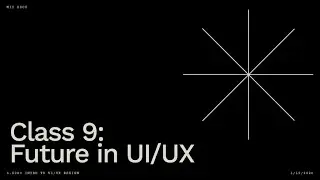 6.S089 Class 9: Future in UI/UX