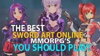 The Best Upcoming Sword Art Online MMORPG's You Should Be Playing!