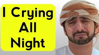 I Crying All Night||Fazza Crying||Sheikh Hamdan Crying 