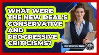 What Were The New Deal's Conservative And Progressive Criticisms? - Inside the Executive Branch