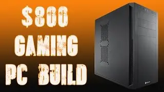 $800 GAMING PC BUILD! - April 2016