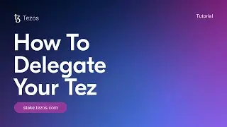 Tezos Staking Tutorial #3 | How To Delegate Your Tez