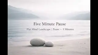 Flat Mind Landscape | Pause (Kyūkei 休憩) &mdash; 5 Minutes