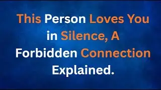 Angels Say, This Person Loves You in Silence &mdash; A Forbidden Connection Explained