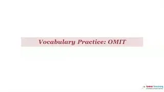 OMIT - Definition, pronunciation, grammar, meaning - Practice grade 11 vocabulary
