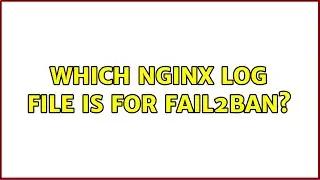 Which Nginx log file is for fail2ban?