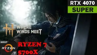 Where Winds Meet  | RTX 4070 SUPER + Ryzen 7 5700X 1440P