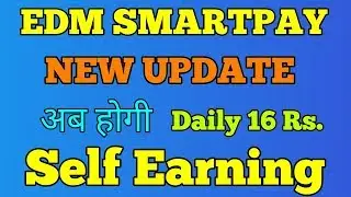 Edm ka new update || EDM smartpay || Self earning 16 Rs per day